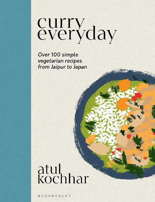 Curry Everyday: Over 100 simple vegetarian recipes from Jaipur to Japan (Atul Kochhar)