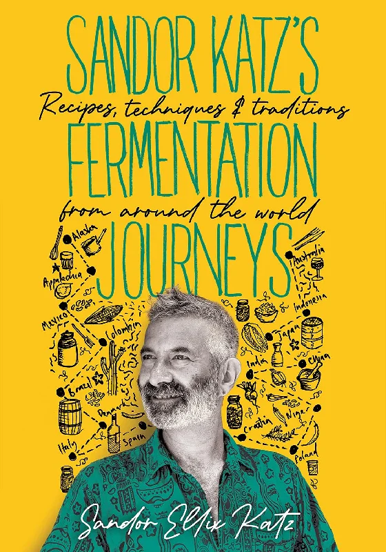 Fermentation Journeys: Recipes, Techniques, and Traditions from Around the World (Sandor Katz) *Signed*