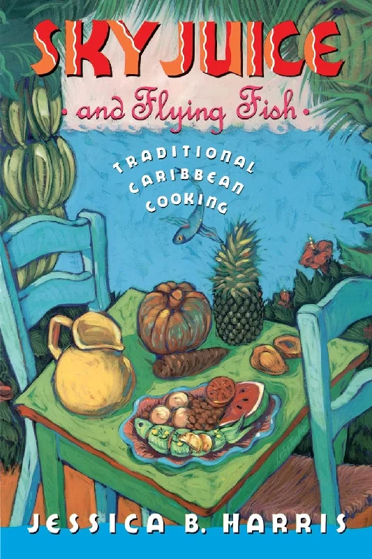 Sky Juice and Flying Fish: Traditional Caribbean Cooking (Jessica B. Harris)