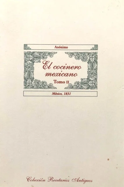 (Mexican) Anónimo. El Cocinero Mexicano, Tomo II: Mexico, 1831.