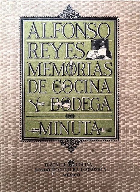 (Spanish) Reyes, Alfonso. Memorias de Cocina y Bodega Minuta.