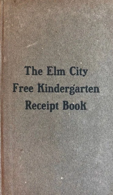 (Connecticut) Mrs. Mary Twining Gridley. The Elm City Free Kindergarten Receipt Book.