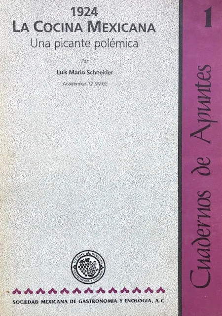 (Mexican) Schneider, Luis Mario. 1924 La Cocina Mexicana: Una Picante Polemica.