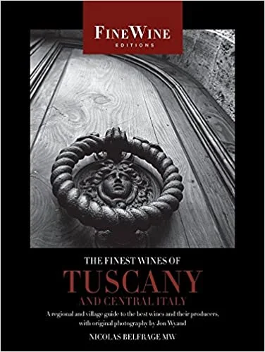 The Finest Wines of Tuscany and Central Italy: A Regional and Village Guide to the Best Wines and Their Producers (Nicolas Belfrage)