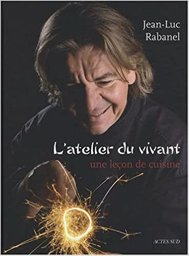 L'atelier du vivant: une leçon de cuisine (Jean-Luc Rabanel)