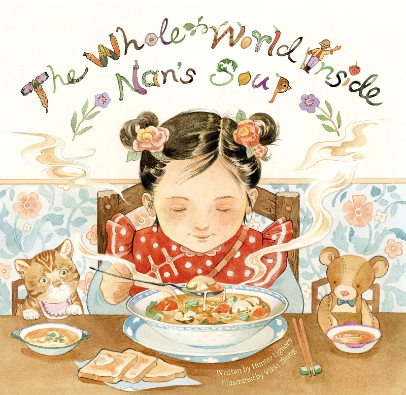 The Whole World Inside Nan's Soup (Hunter Liguore, Vikki Zhang)